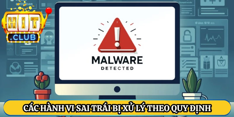 Các hành vi sai trái bị xử lý theo quy định
