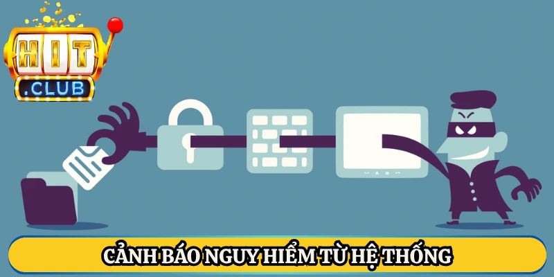 Cảnh báo nguy hiểm từ hệ thống