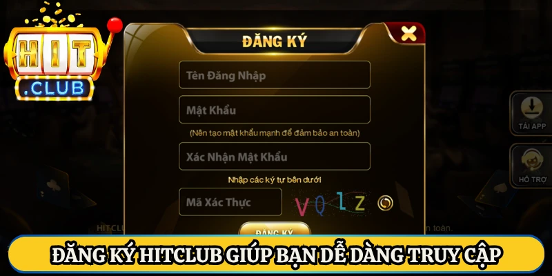 Đăng ký Hitclub giúp bạn dễ dàng truy cập