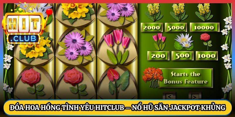 Đóa Hoa Hồng Tình Yêu Hitclub – Nổ Hũ Săn Jackpot Khủng