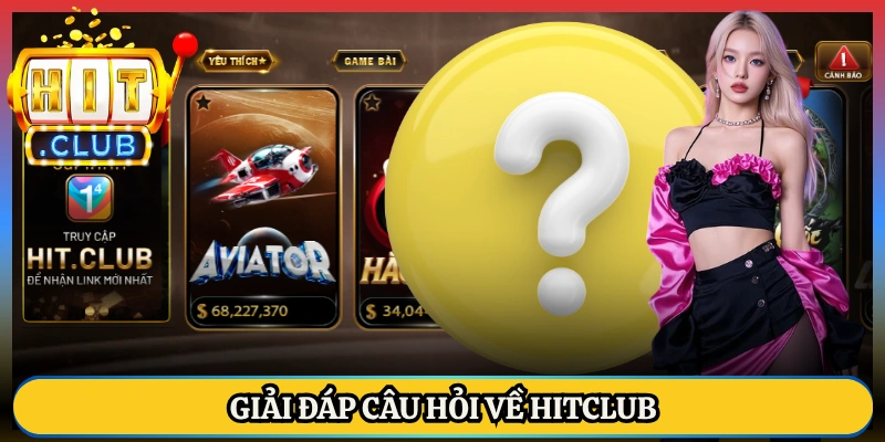 Giải đáp câu hỏi về Hitclub