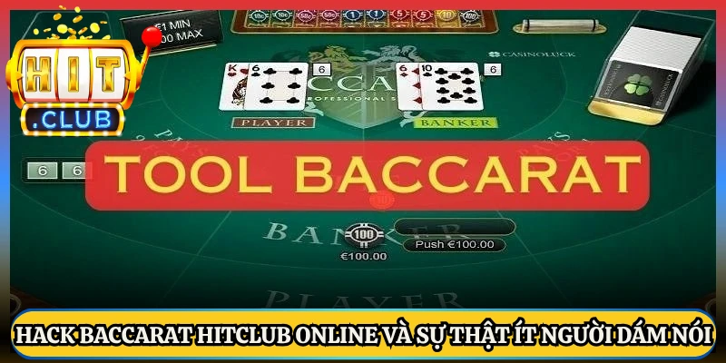 Hack Baccarat Hitclub Online Và Sự Thật Ít Người Dám Nói
