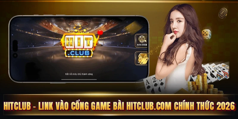 Hitclub VB 🎖【Hit Club】 - Link Tải HitClub Chính Thức Mới Nhất 2026