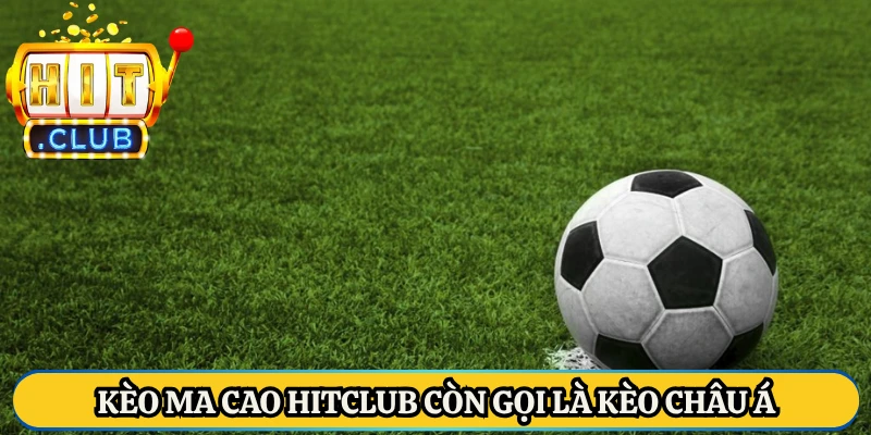 Kèo Ma Cao HitClub còn gọi là kèo Châu Á