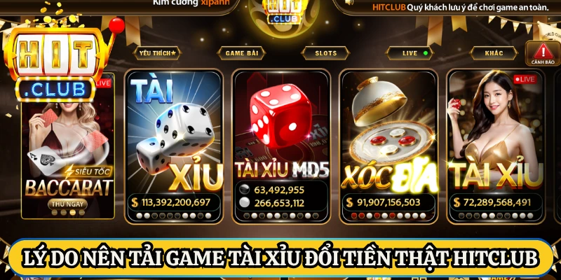 Lý do nên tải game tài xỉu đổi tiền thật HitClub