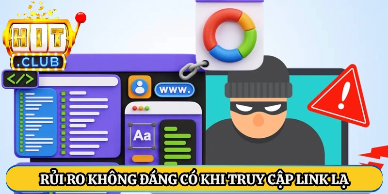 Rủi ro không đáng có khi truy cập link lạ
