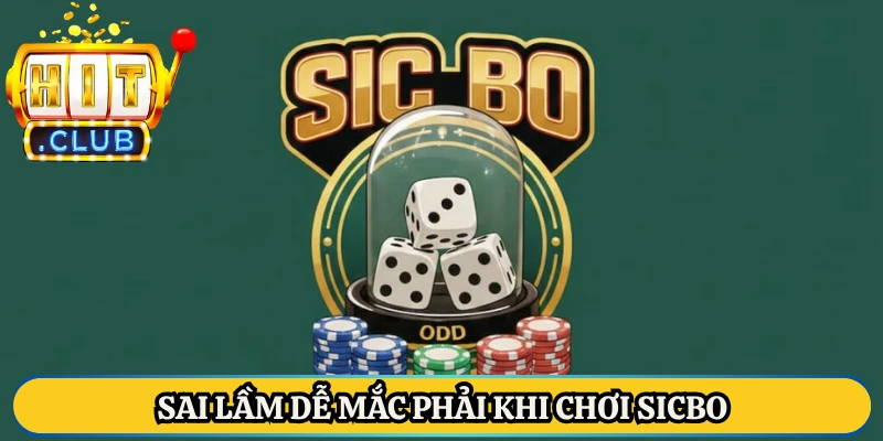 Sai lầm dễ mắc phải khi chơi sicbo