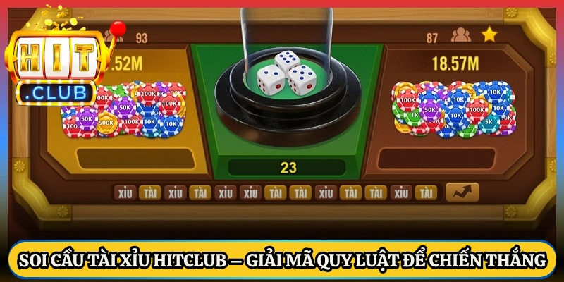 Soi Cầu Tài Xỉu Hitclub – Giải Mã Quy Luật Để Chiến Thắng
