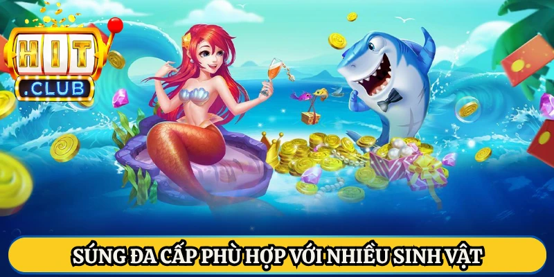 Súng đa cấp phù hợp với nhiều sinh vật