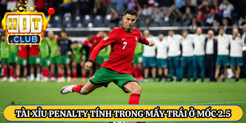 Tài xỉu penalty tính trong mấy trái ở mốc 2.5