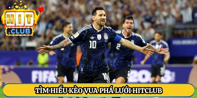 Tìm hiểu kèo vua phá lưới Hitclub