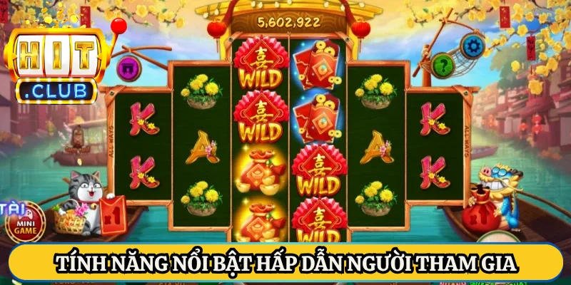 Tính năng nổi bật hấp dẫn người tham gia