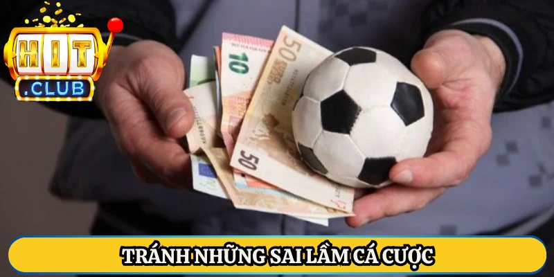 Tránh những sai lầm cá cược