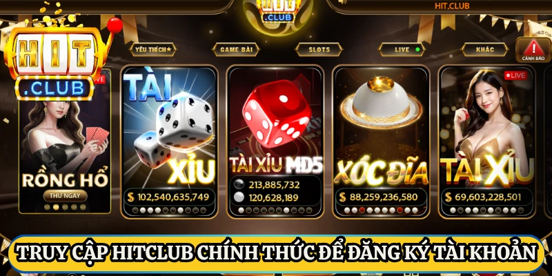 Truy cập Hitclub chính thức để đăng ký tài khoản